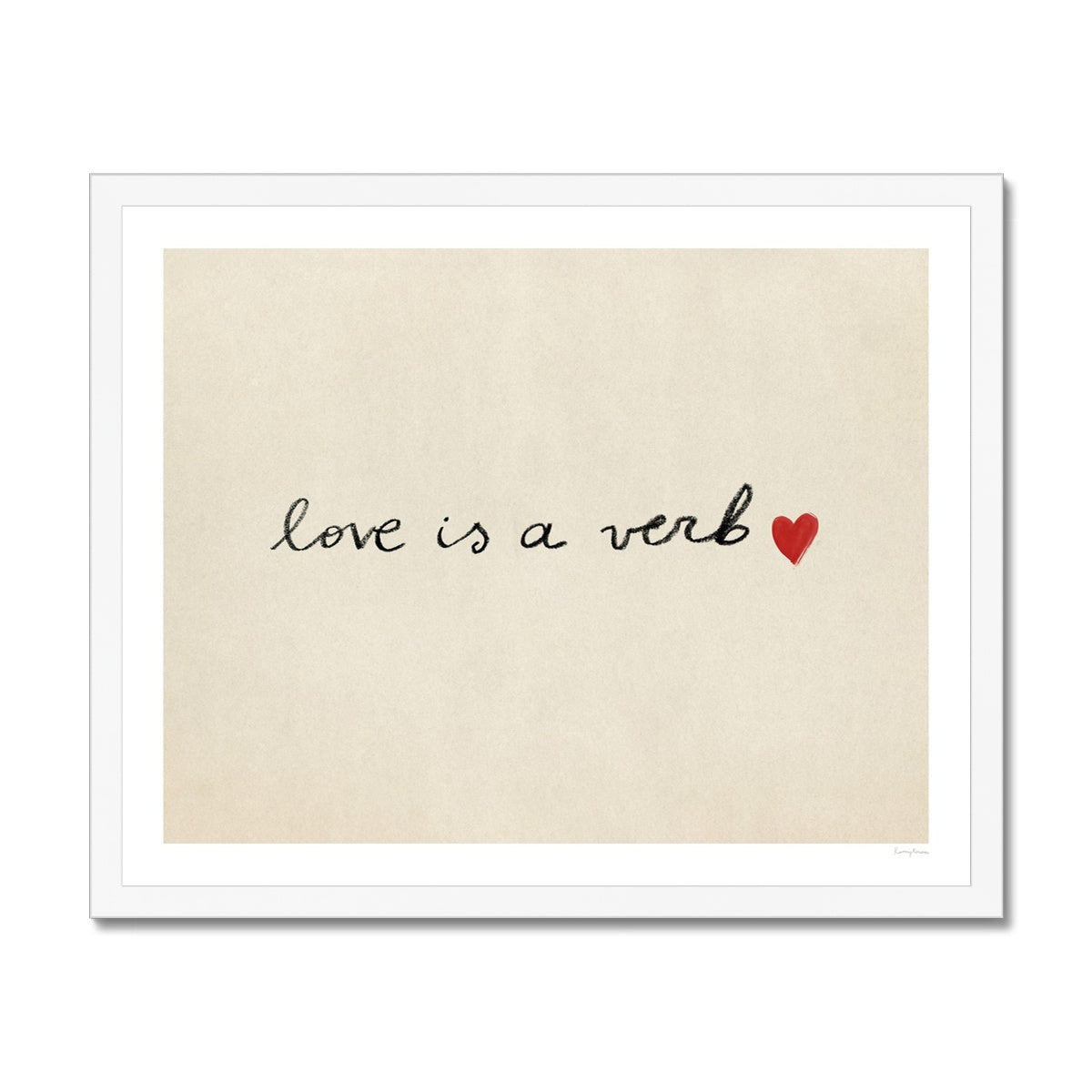 Love Is A Verb Fine Art  Print