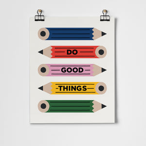 Do Good Things Pencils Fine Art Print